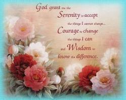God give me Serenity, Courage and Wisdom